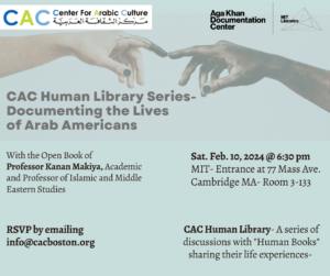 Flyer for the CAC Human Library Series- Documenting the Lives of Arab Americans, February 10 lecture with Kanan Makiya