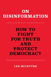 Book cover of On Disinformation: How to Fight for Truth and Protect Democracy, by Lee McIntyre